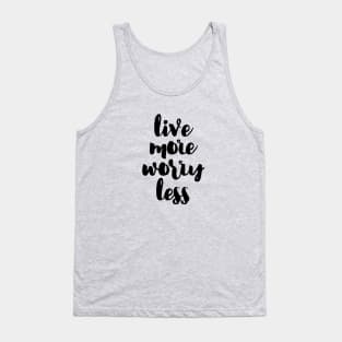 Live more Worry less Tank Top